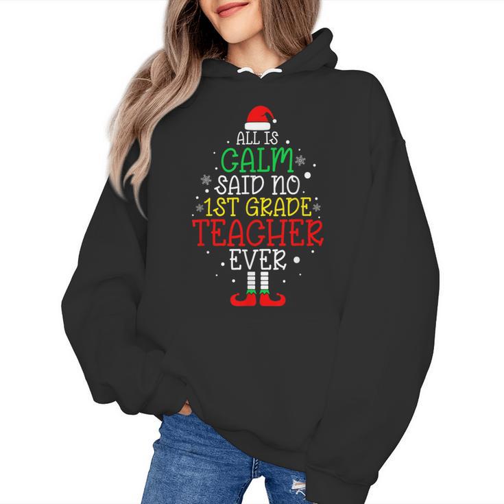 All Is Calm Said No 1st Grade Teacher Ever Christmas Teacher Women's Hoodie