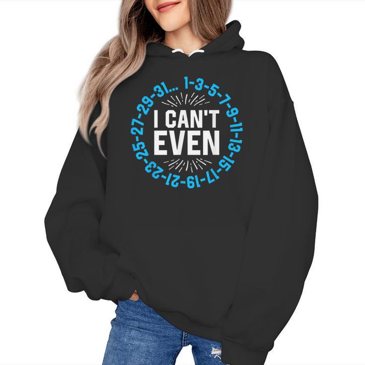 I Can't Even Math Science Teacher Mathematics Numbers Pun Women's Hoodie