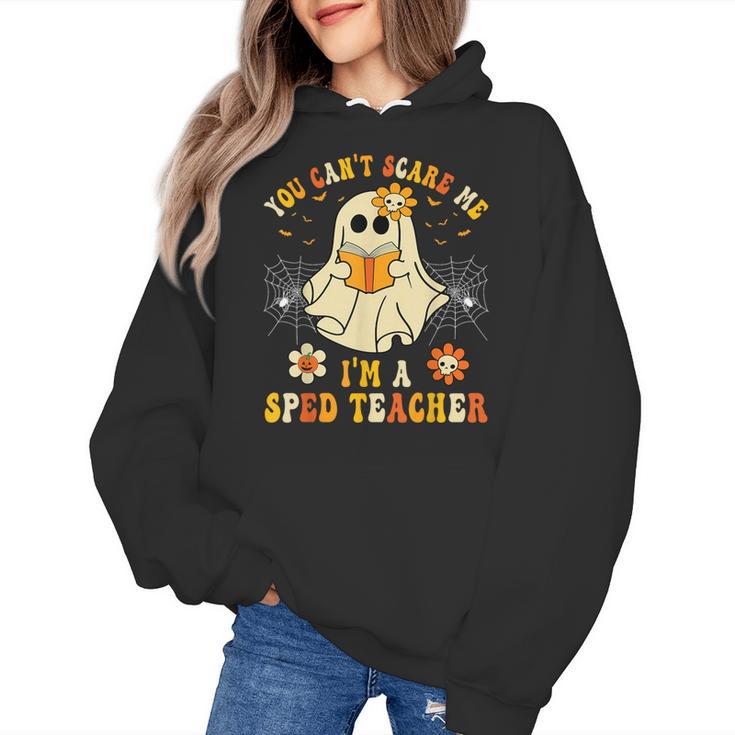 You Can't Scare Me I'm A SPED Teacher Halloween Ghost Women's Hoodie