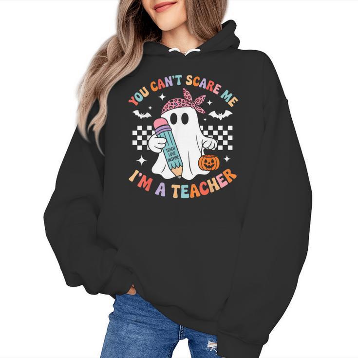 You Can't Scare Me I'm A Teacher Ghost Happy Halloween Women's Hoodie