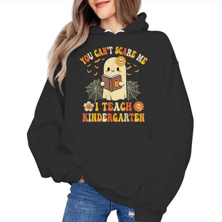 You Can't Scare Me I Teach Kindergarten Halloween Teacher Women's Hoodie