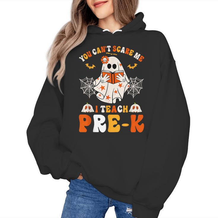 You Cant Scare Me I Teach Pre-K Teacher Halloween Women's Hoodie