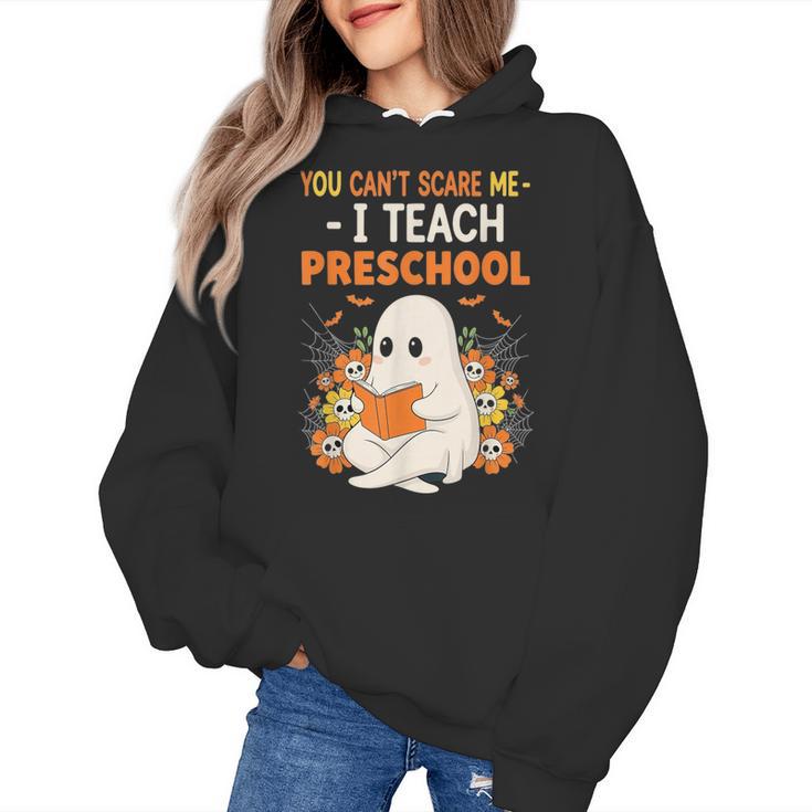 You Cant Scare Me I Teach Preschool Halloween Teacher Women's Hoodie
