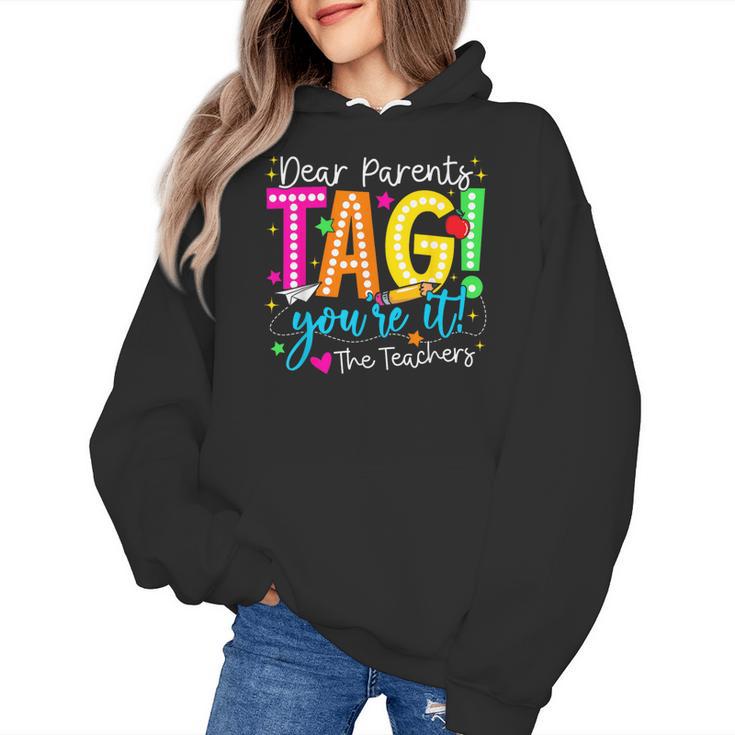 Dear Parents Tag You'Re It Love Teachers Last Day Of School Women's Hoodie