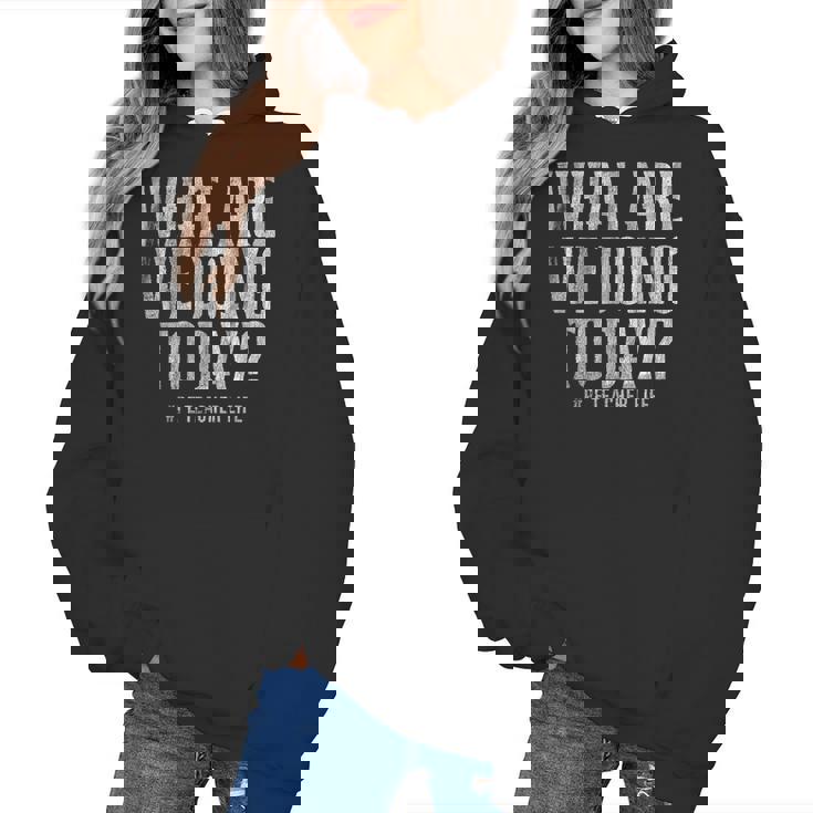 What Are We Doing Today PE Teacher Life Funny Men Women Kids Women&#x27;s Hoodie