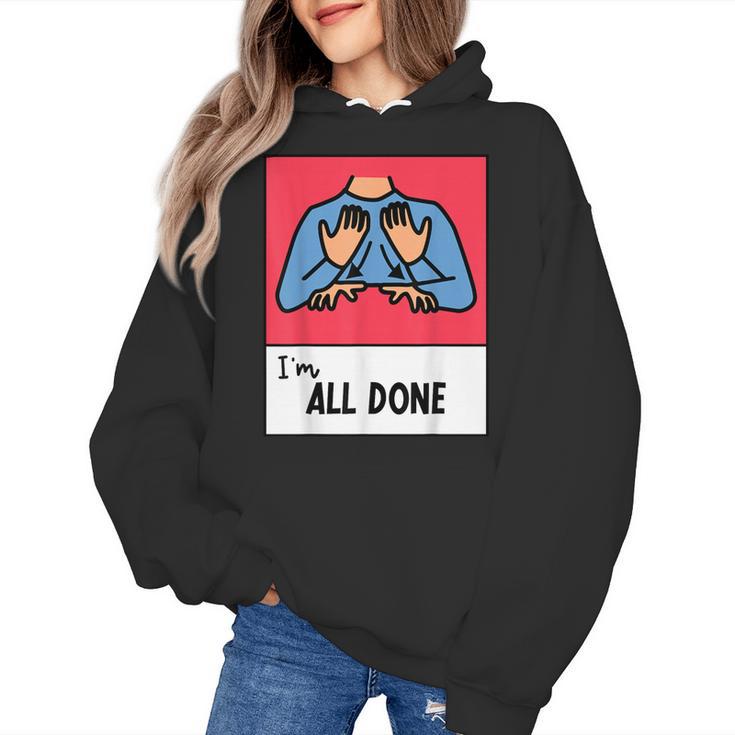All Done Sped Teacher ASL Teacher Neurodiversity Hand Sign Women's Hoodie