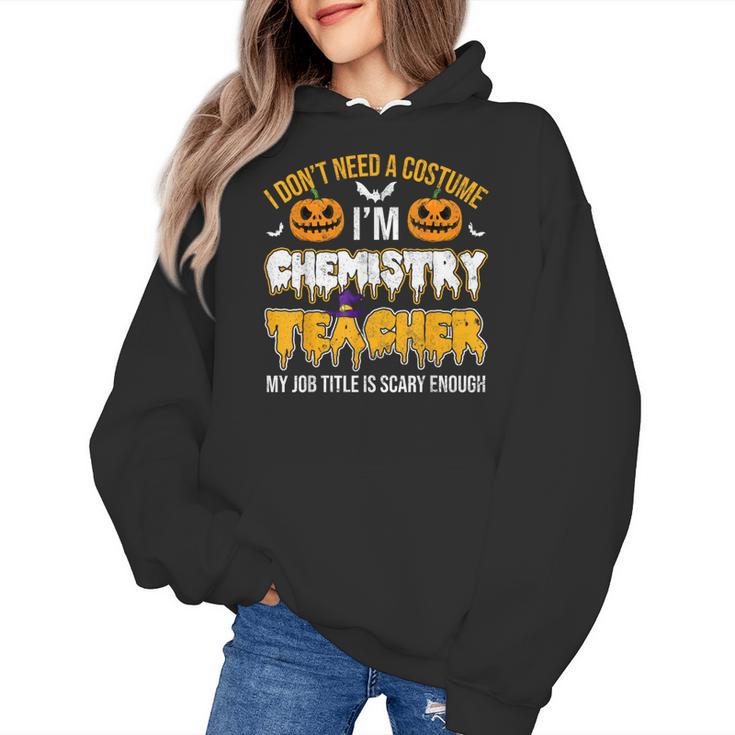 I Don't Need A Costume I'm Chemistry Teacher Cool Halloween Women's Hoodie