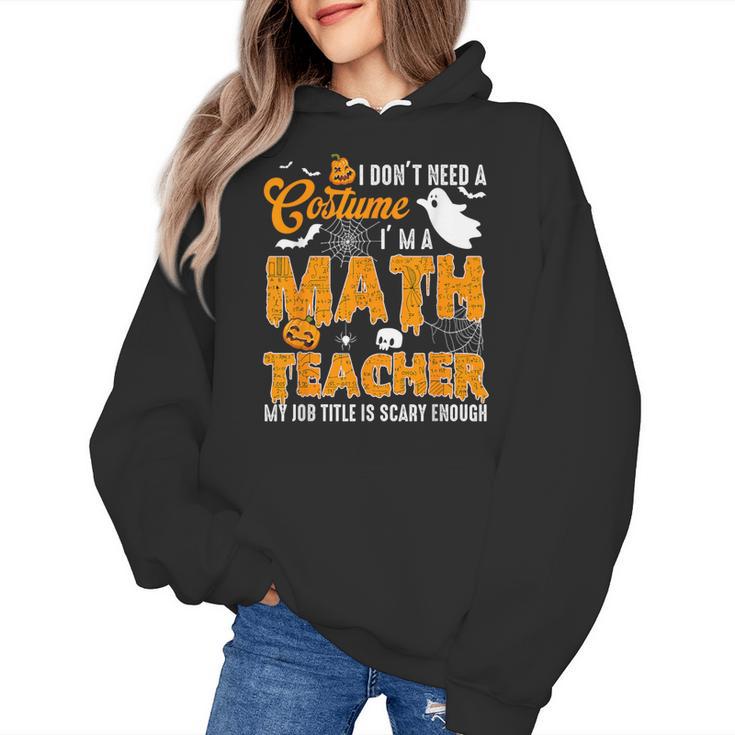 I Don't Need a Costume I'm A Math Teacher Halloween Costume Women's Hoodie