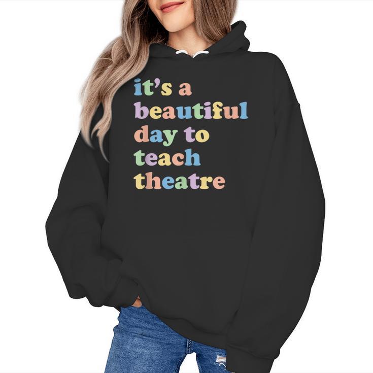 Drama Theater Theatre Teacher Beautiful Day To Teach Cute Women's Hoodie