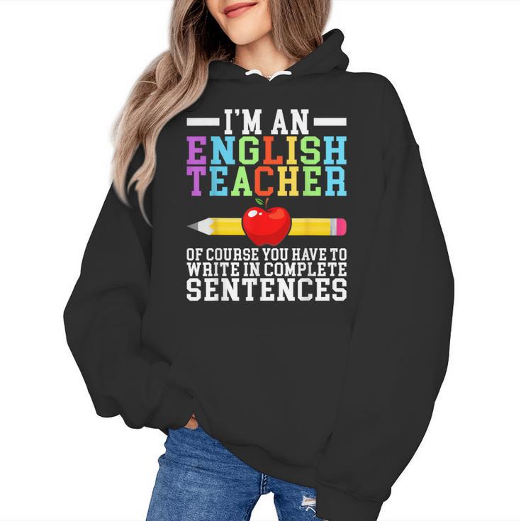 Im English Teacher You Have To Write In Complete Sentences Women's Hoodie