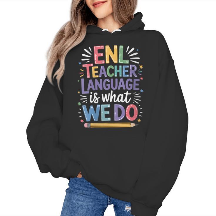 English Teaching ENL Teacher Language Is What We Do Women's Hoodie