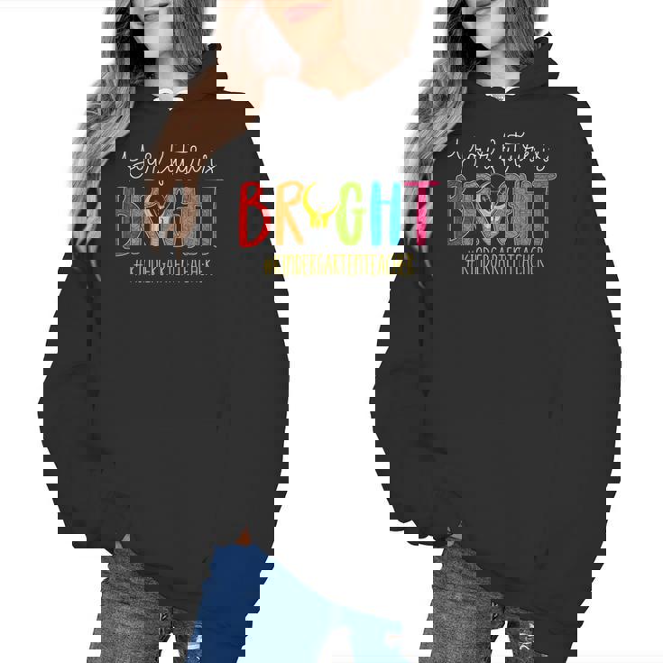 Your Future Is Bright Kindergarten Teacher Life Men Women Women&#x27;s Hoodie