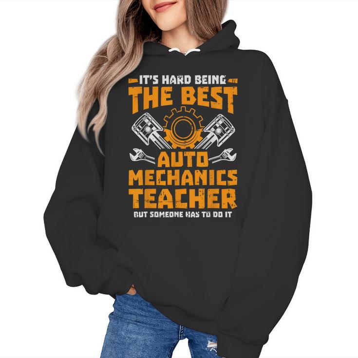 Hard Being The Best Auto Mechanics Teacher For Men Women Kids Women's Hoodie