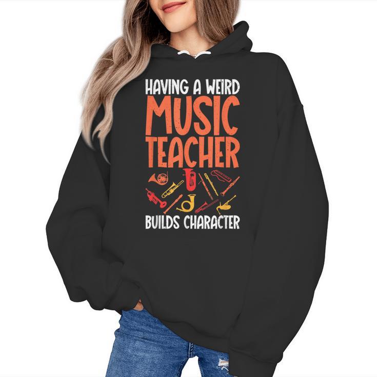 Having a Weird Music Teacher Builds Character Music Teacher Women's Hoodie