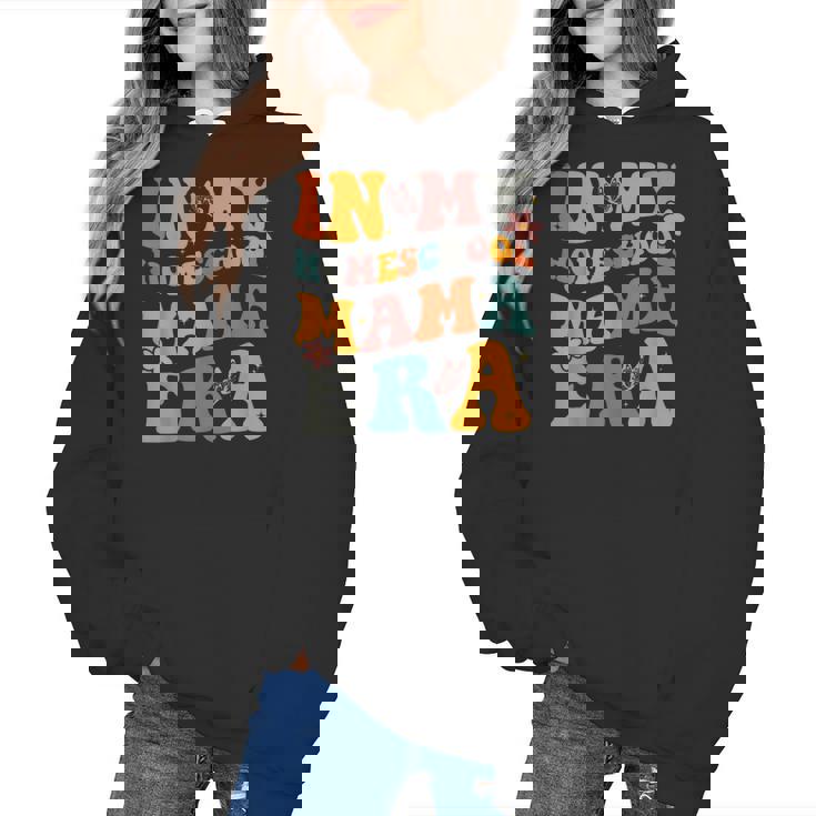 In My Homeschool Mama Era Mom Teacher Women&#x27;s Hoodie