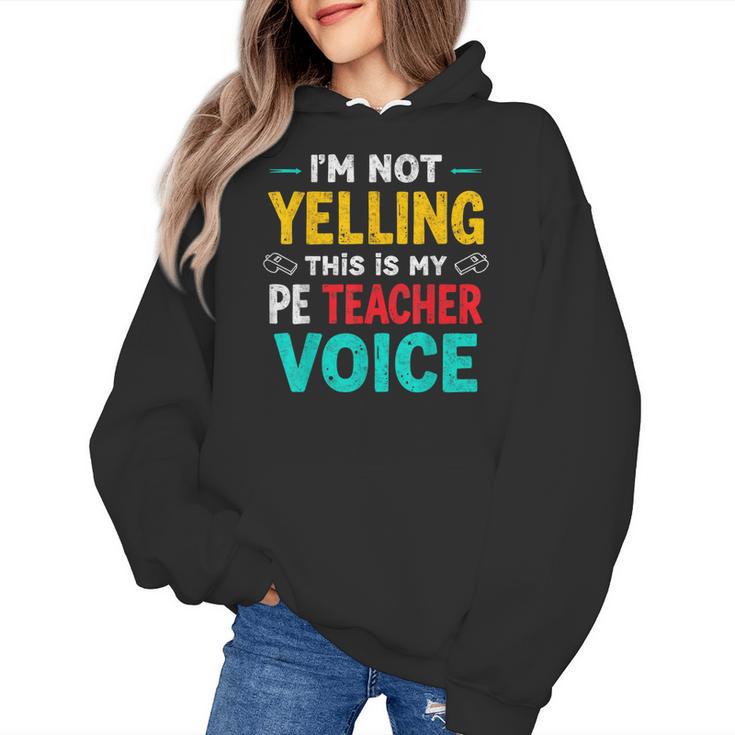 I’m Not Yelling This Is My PE School Teacher Voice I Teach Women's Hoodie