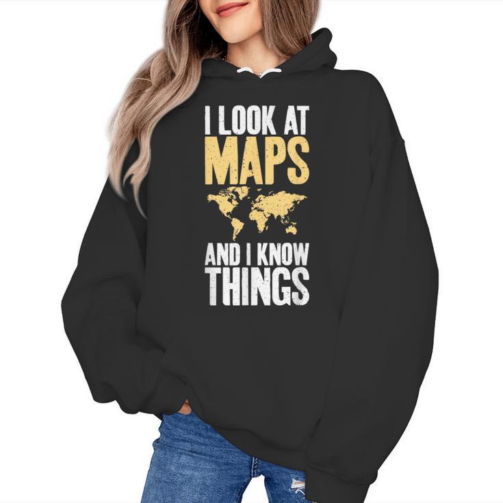 I Look At Maps And i Know Things Teacher Geographer Women's Hoodie