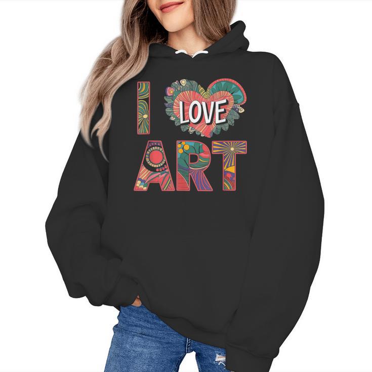 I Love Art Artist Painter Colorful Painting Art Teacher Women's Hoodie