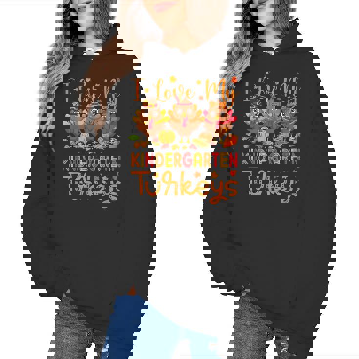 I Love My Kindergarten Turkeys Thanksgiving Teacher Students Women&#x27;s Hoodie