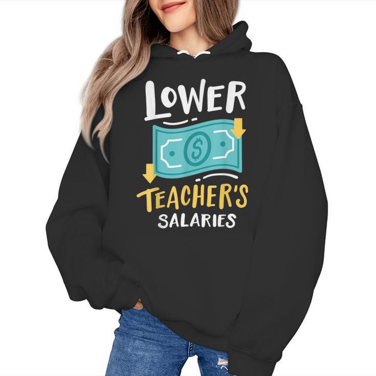Lower Teacher's Salaries For Men Women Girls Kids Women's Hoodie