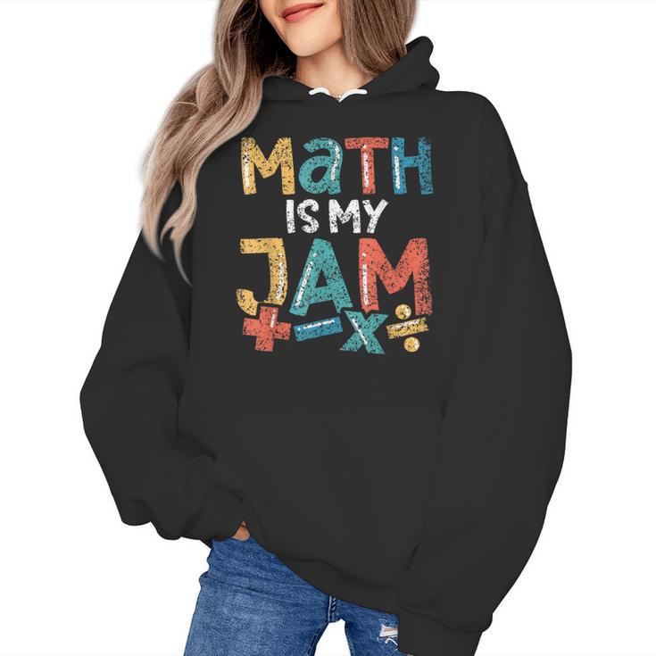 Math Is My Jam School Mathematics Women Men Math Teacher Women's Hoodie