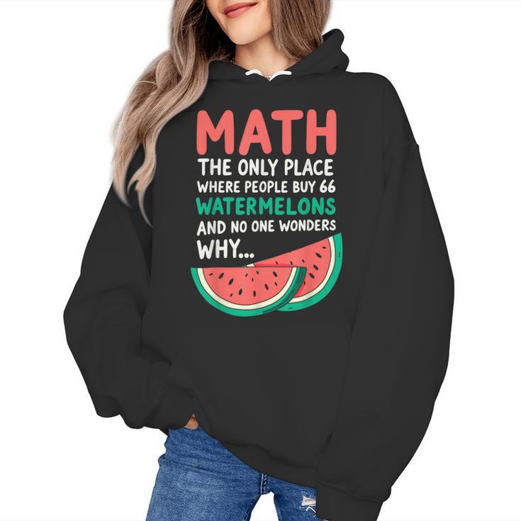 Math Only Place Where People Buy 66 Watermelons Teacher Joke Women's Hoodie