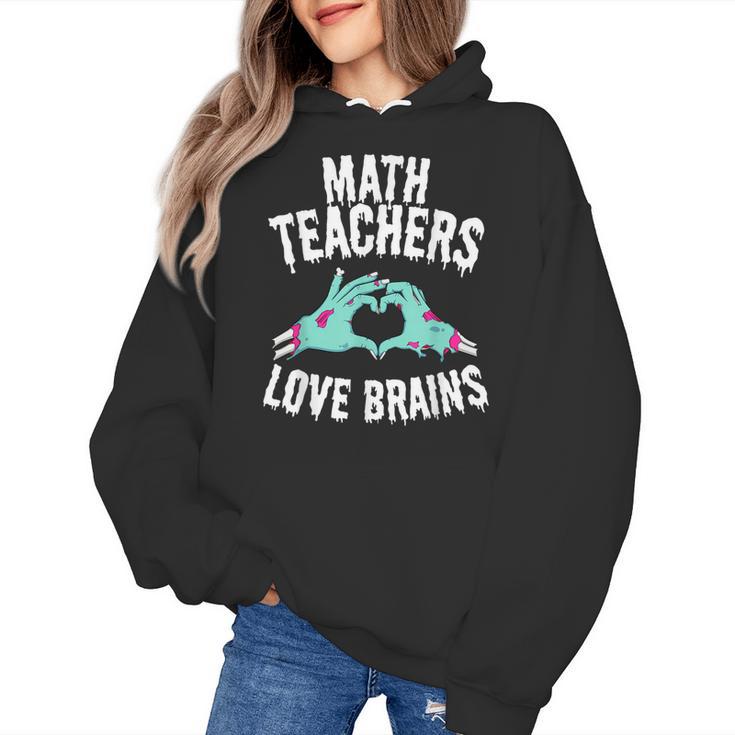 Math Teachers Love Brains Halloween Zombie Men Women T-Shirt Women's Hoodie