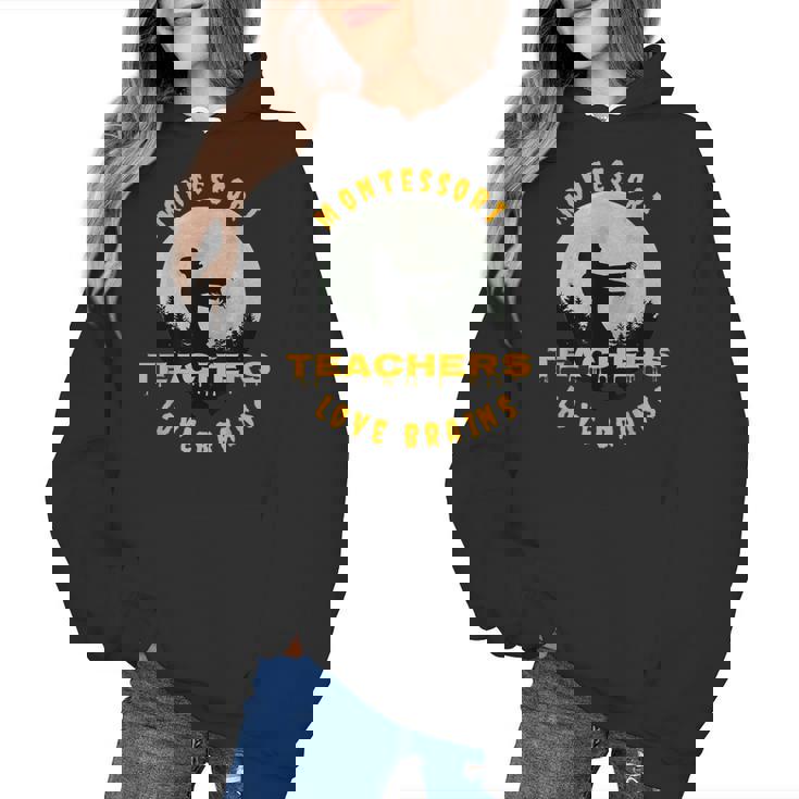 Montessori Teachers Love Brains Halloween Novelty Men Women Women&#x27;s Hoodie