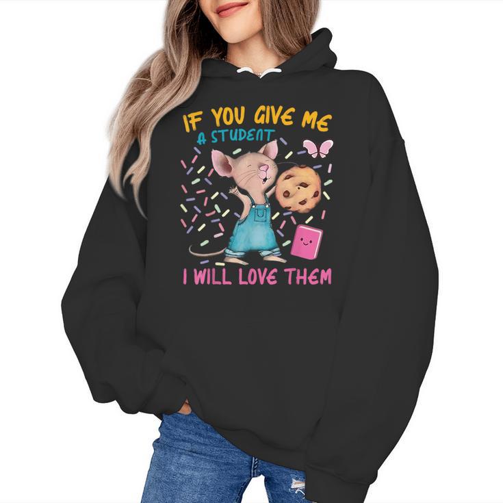 Mouse Teacher If You Give Me A Student I Will Love Them Women's Hoodie