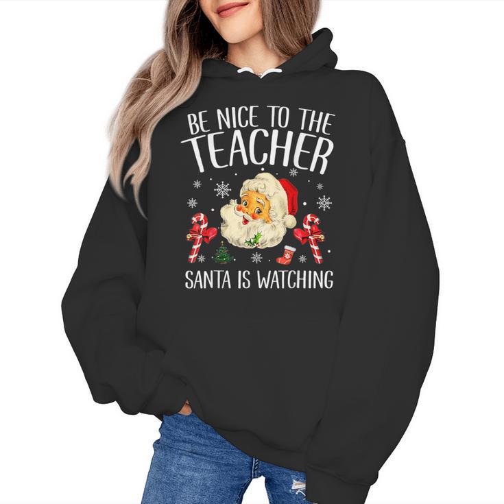 Be Nice To The Teacher Santa Is Watching School Christmas Women's Hoodie