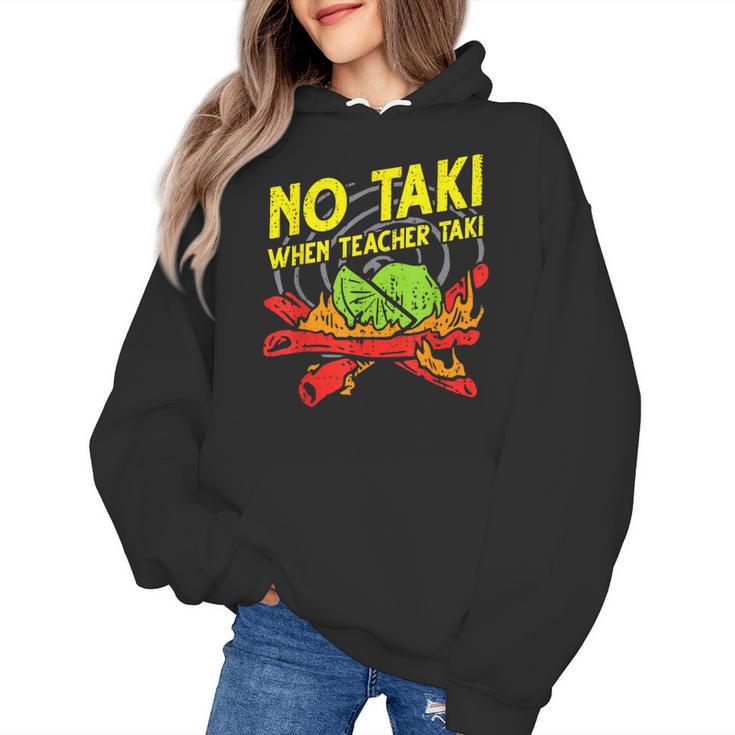 No Taki When Teacher Taki Education Classroom Teacher For Men Women Girls Kids Women's Hoodie