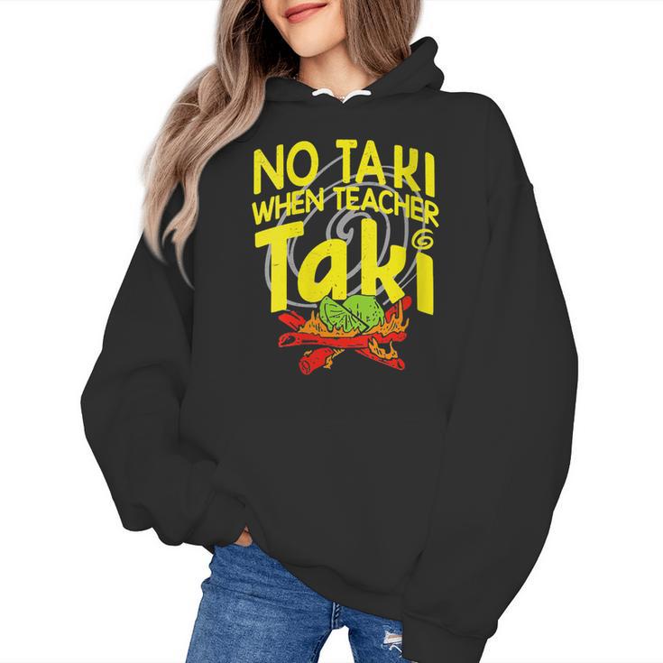 No Taki When Teacher Taki Education Classroom Teacher Women's Hoodie