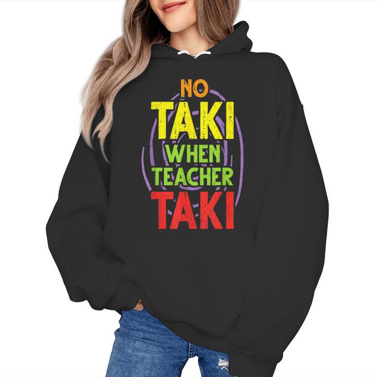 No Taki When Teacher Taki Education Classroom Teacher Women's Hoodie