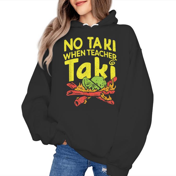 No Taki When Teacher Taki Teacher Pun Humor Women's Hoodie