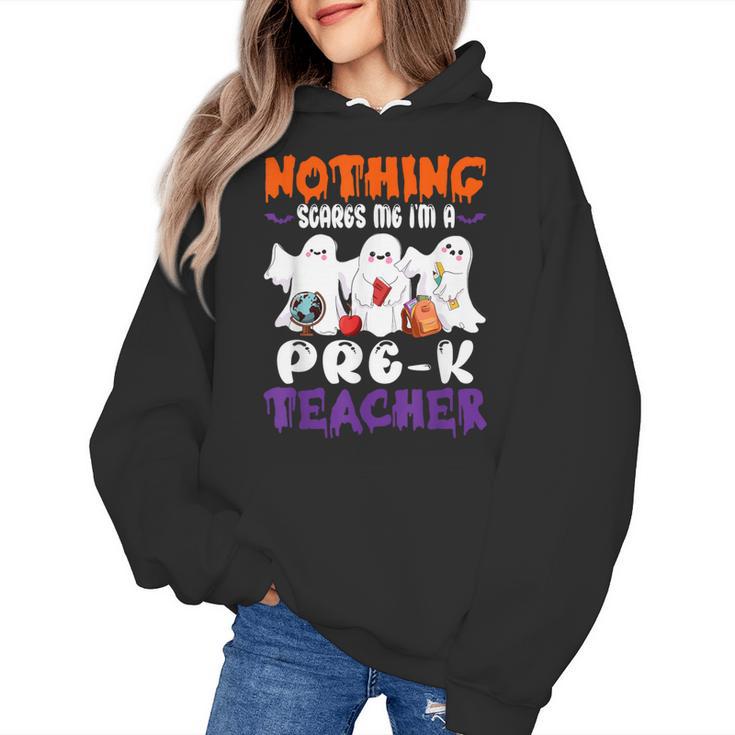 Nothing Scares Me I'm A Pre-K Teacher Halloween Ghosts Women's Hoodie