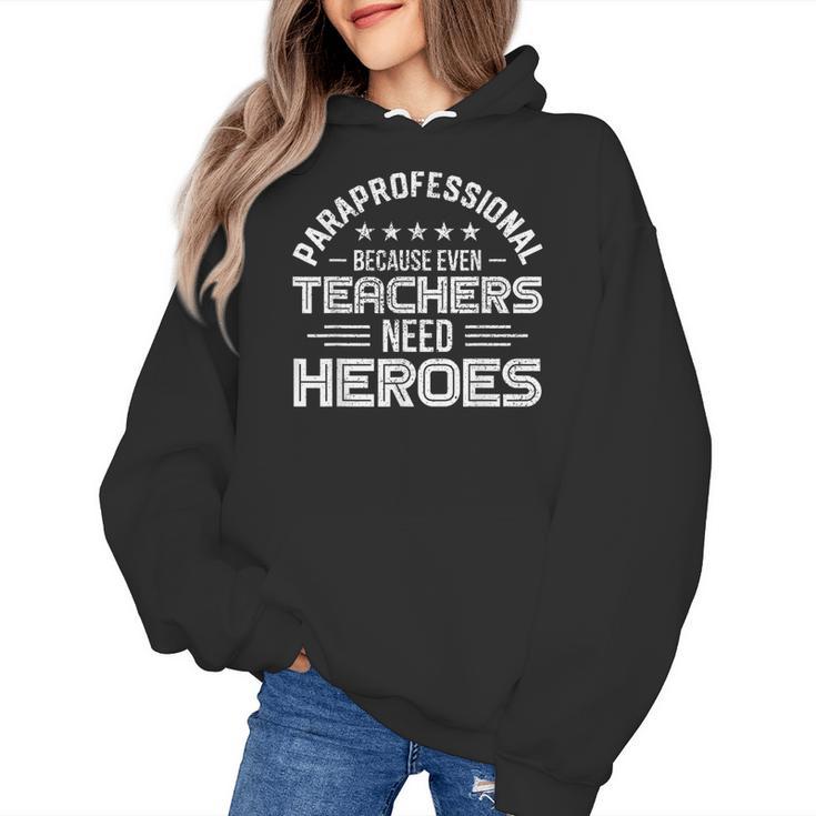 Paraprofessional Because Even Teachers Need Heroes Women's Hoodie