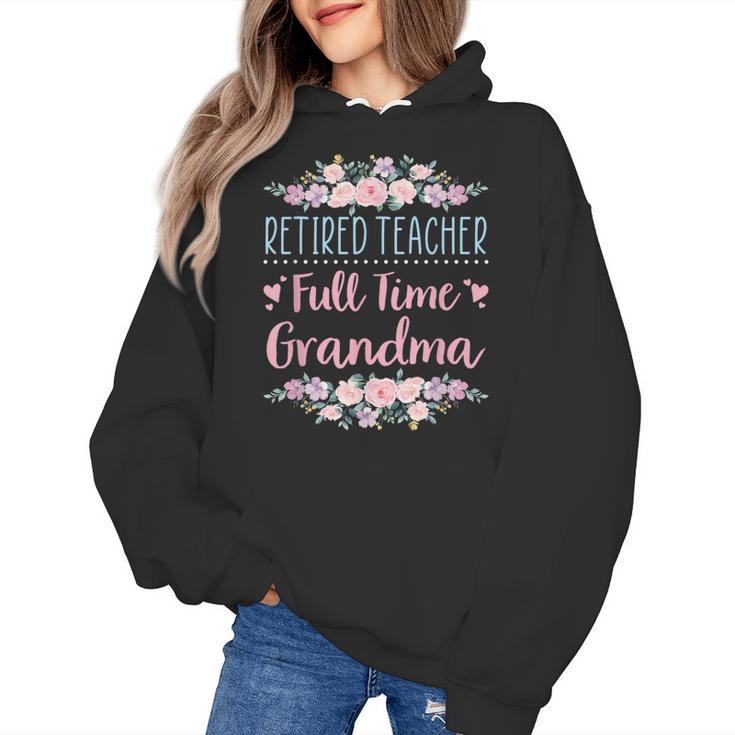 Retired Teacher Full Time Grandma Teaching Retirement Women's Hoodie