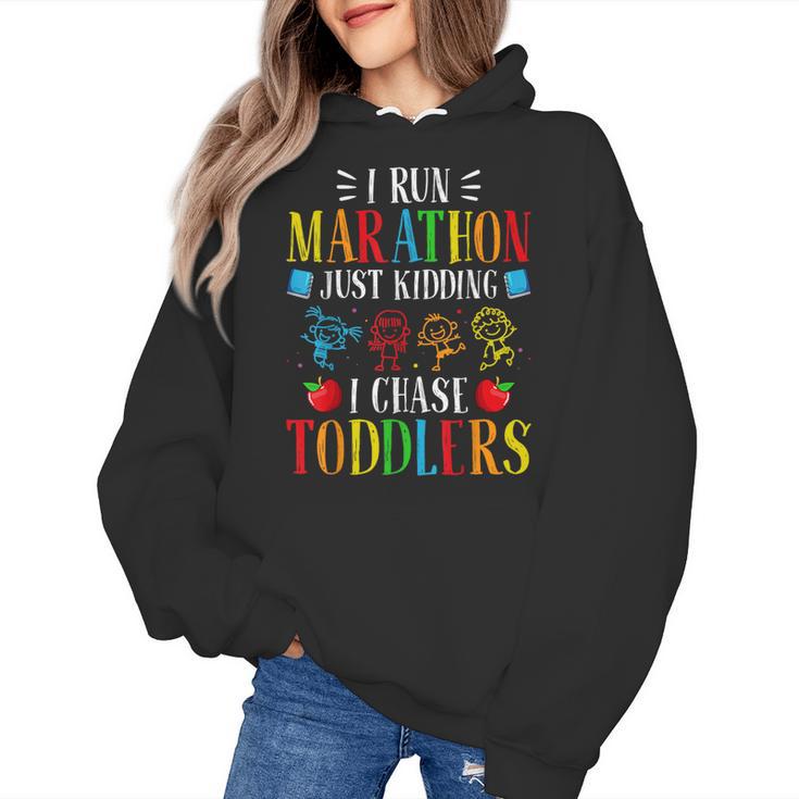 I Run Marathon Just Kidding I Chase Toddlers Teacher Women's Hoodie