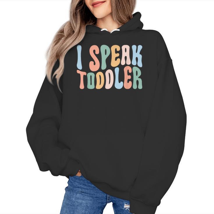 I Speak Toddler Teacher Pre School Back To School First Day Women's Hoodie