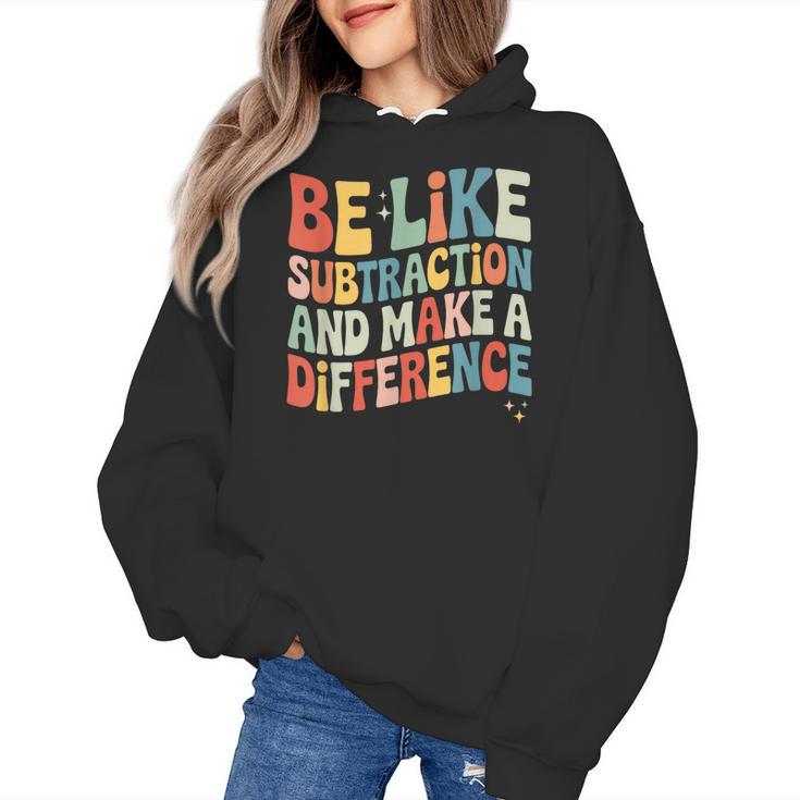 Be Like Subtraction And Make A Difference Math Teacher Women Women's Hoodie
