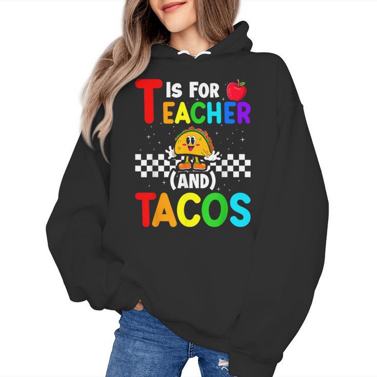 T Is For Teacher And Tacos For Teacher & Tacos Lovers Women's Hoodie