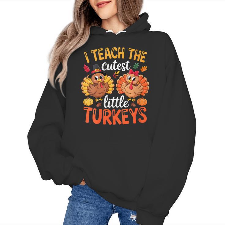 I Teach The Cutest Little Turkeys Teacher Thanksgiving Women's Hoodie, trending gift I Teach The Cutest Little Turkeys Teacher Thanksgiving Women's Hoodie, trending gift