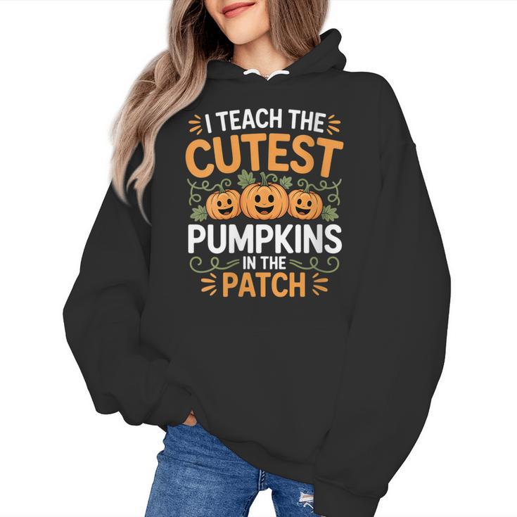 I Teach The Cutest Pumpkins In The Patch Halloween Teacher Women's Hoodie