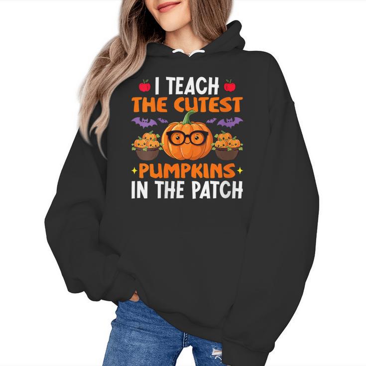 I Teach The Cutest Pumpkins In The Patch Halloween Teacher Women's Hoodie