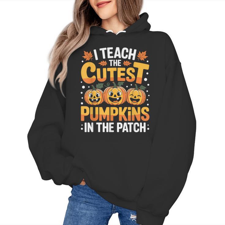 I Teach The Cutest Pumpkins Shirt Teachers Halloween Women's Hoodie