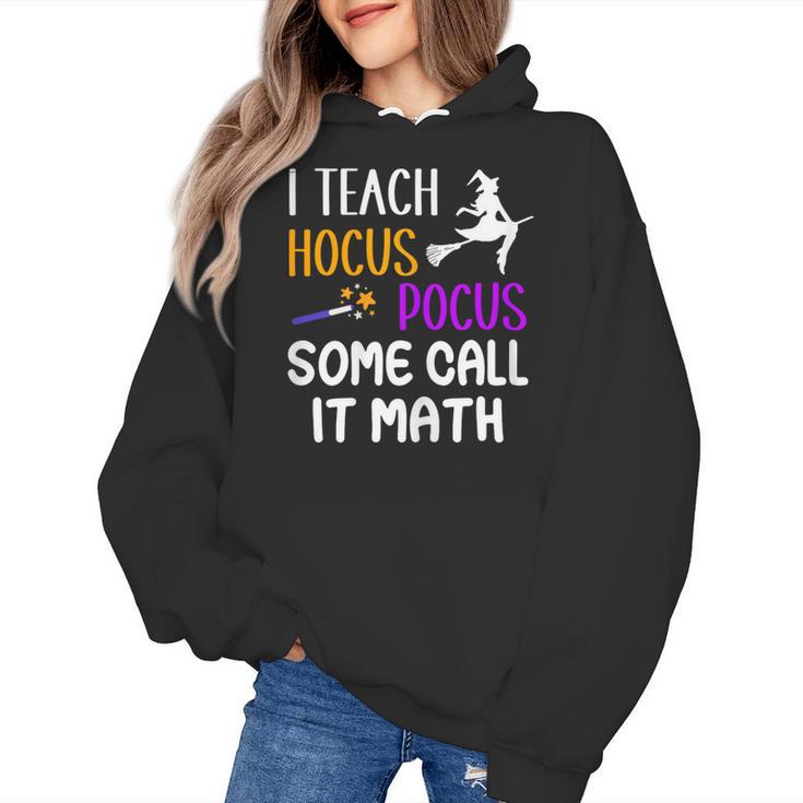 I Teach Hocus Pocus Some Call It Math Teacher Women's Hoodie