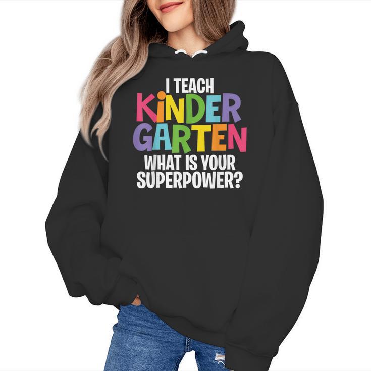 I Teach Kindergarten What Is Your Superpower Teacher Women's Hoodie