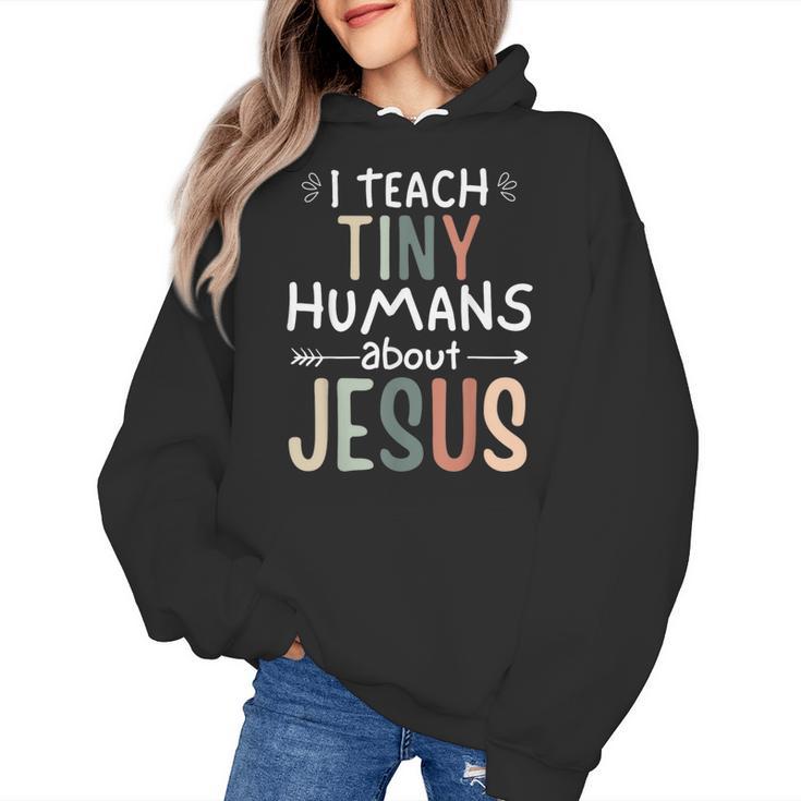 I Teach Tiny Humans About Jesus Teacher Sunday School Faith Women's Hoodie