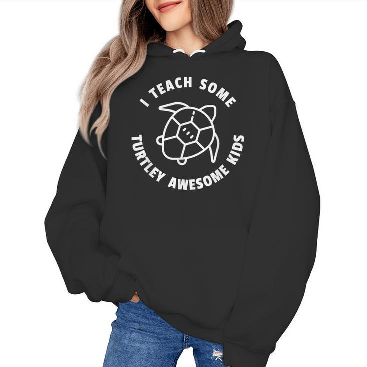 I Teach Some Turtley Awesome Kids Teacher Turtle Pun Women's Hoodie