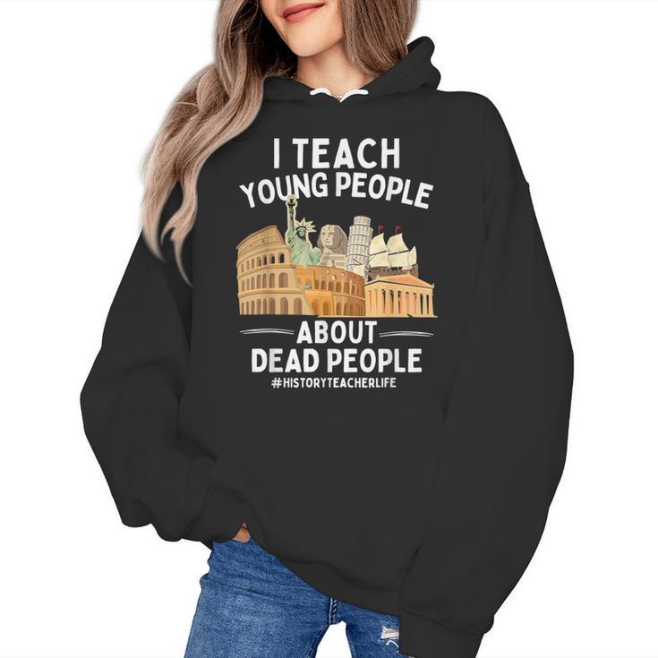 I Teach Young People About Dead People History Teachers Women's Hoodie